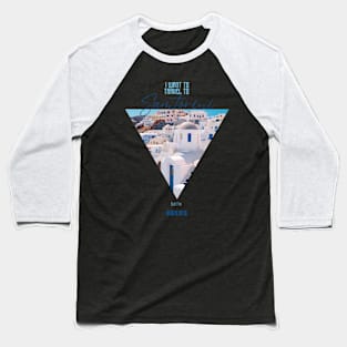 I want to travel to Santorini, but I'm BROKE Baseball T-Shirt